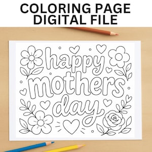 May include: A black and white coloring page digital file with the words "Happy Mothers Day" in a decorative font, surrounded by flowers, hearts, and leaves. The image includes the text "COLORING PAGE DIGITAL FILE" at the top. Colored pencils are visible.