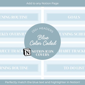 May include: A digital product with a blue and white design, featuring text such as "250+ HEADERS Blue Color Coded" and "NOTION ICON COVERS". The product is designed for use with Notion pages, with a focus on headers.