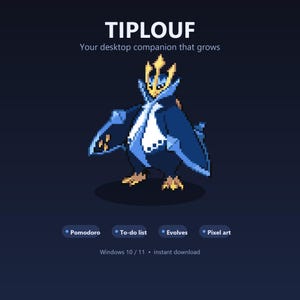 May include: A pixel art graphic featuring a blue and white penguin-like creature with a yellow trident-shaped crest. Text reads: TIPLOUF, Your desktop companion that grows, Pomodoro, To-do list, Evolves, Pixel art, and Windows 10 / 11 instant download.