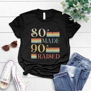 Classic 80&#39;s Made 90&#39;s Raised old vintage retro gift for birthday shirt, Short-Sleeve Unisex T-Shirt