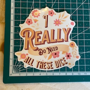 Transparent Sticker: I Really Do Need All These Dice