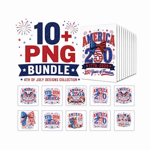 May include: A digital file bundle featuring 10+ PNG designs with red, white, and blue patriotic themes. The graphics include text such as America 250, 1776-2026, and 250 Years of Freedom, decorated with stars, fireworks, and bow illustrations.
