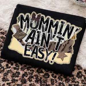 Mommin Ain’t Easy png, Motherhood png, Mom png, Girly Png, Trendy Png, Preppy Png, Mom Of Both Png, Mommin Png, Graphic Tee Png, Mama Png