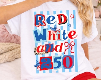 Red White and 250 PNG, USA 250th Anniversary Shirt Design, Girly Patriotic Coquette Graphic, 4th of July Red White Blue Aesthetic