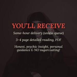 May include: Image with text in red font on a dark background. The text reads "YOU'LL RECEIVE" followed by details about a psychic reading: same-hour delivery, a 3-4 page PDF, and honest insight.