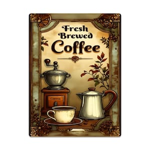 May include: Vintage-style metal sign with the words "Fresh Brewed Coffee" in a decorative font. The sign features illustrations of a coffee grinder, coffee pot, and a cup of coffee, with a brown and beige color scheme.