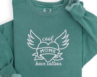 Cool Moms Have Tattoos Embroidered Sweatshirt, Comfort Color® Unique Tattooed Mom Shirt, Cute Cool Mom Shirt, Cool Moms Have Tattoos