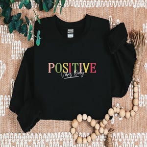 Embroidered Positive Vibes Sweatshirt: Comfort Colors Inspirational Tee