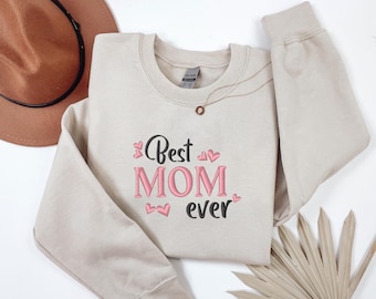 Embroidered Best Mom Ever sweat shirt, Embroidered Gift For Mom hoody Best Mom Ever Shirt, Mothers Day Gift, Best Mom Ever, sweat shirt