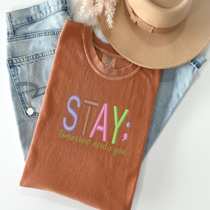 Embroidered Comfort Colors® Embroidered Stay Tomorrow Needs You Sweatshirt, Suicide Awareness Shirt, Positive Message  Mental Health Gift,