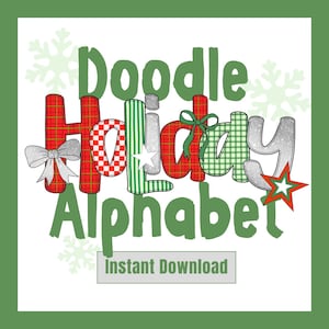 May include: A digital graphic featuring the words "Doodle Holiday Alphabet" in a whimsical font. The letters are decorated with plaid, stripes, and bows in red, green, and silver. A green snowflake and star accents the design. The words "Instant Download" are at the bottom.