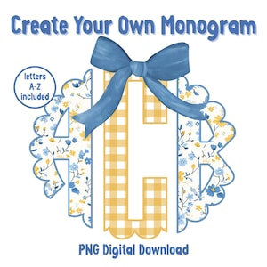 May include: A digital design featuring a monogram with a blue bow. The monogram is in a yellow gingham pattern, with floral accents in blue and yellow. Text includes "Create Your Own Monogram", "letters A-Z included", and "PNG Digital Download".