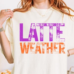 Latte Weather Png Autumn Vibes PNG Cozy Season PNG Fall vibes Shirt Pumpkin Spice Season Latte Lover png Distressed Retro Fall PNG
