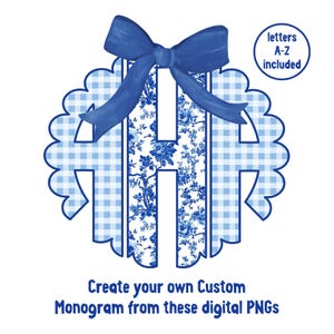 May include: A blue and white monogram design featuring the letter "H" with a floral pattern and a gingham border. A blue bow adorns the top. Text reads "letters A-Z included" and "Create your own Custom Monogram from these digital PNGs."