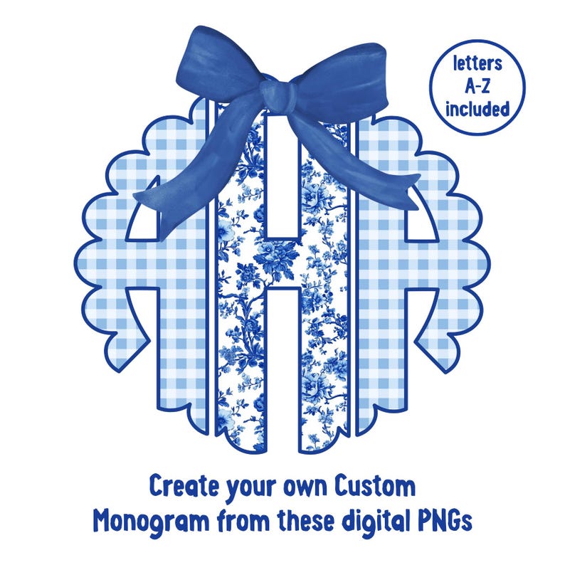 May include: A blue and white monogram design featuring the letter "H" with a floral pattern and a gingham border. A blue bow adorns the top. Text reads "letters A-Z included" and "Create your own Custom Monogram from these digital PNGs."