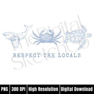 May include: A blue and white illustration of a whale, crab, and turtle with the text "Respect the Locals".