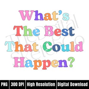 What's the Best That Could Happen PNG Positive Quote PNG Mental Health PNG Retro Rainbow Inspirational Design Motivational Affirmations