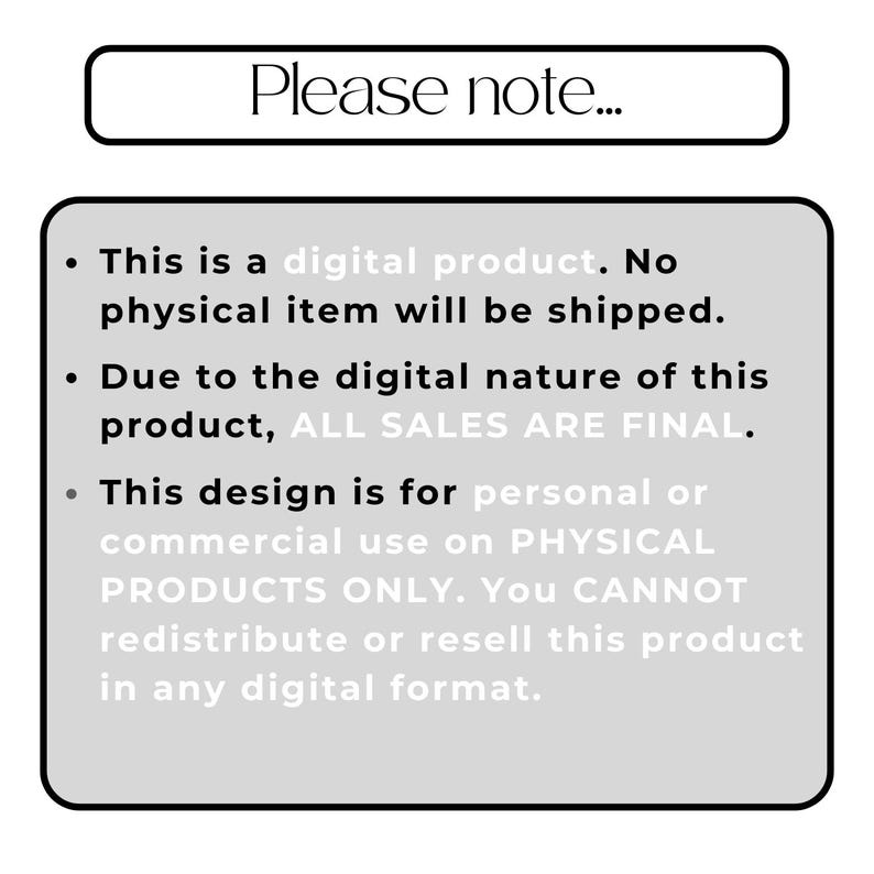 May include: A white rectangular sign with the text "Please note..." at the top. Below, a gray rectangle contains bullet points with text about digital products, sales, and usage rights.