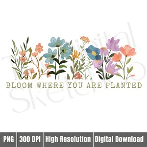 K&ouml;nnte beinhalten: Aquarell-Illustration verschiedener Blumen in Rosa, Blau und Lila, mit gr&uuml;nem Laub. Der Text "BLOOM WHERE YOU ARE PLANTED" steht in Gr&uuml;n darunter. Digitaler Download.