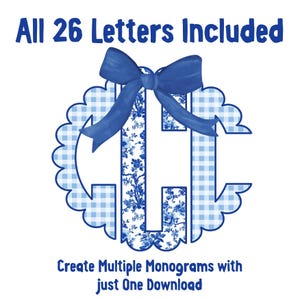May include: A blue and white monogram design with a scalloped edge and a blue bow. The monogram features a floral pattern and a gingham pattern. Text at the top reads "All 26 Letters Included" and text at the bottom reads "Create Multiple Monograms with just One Download".