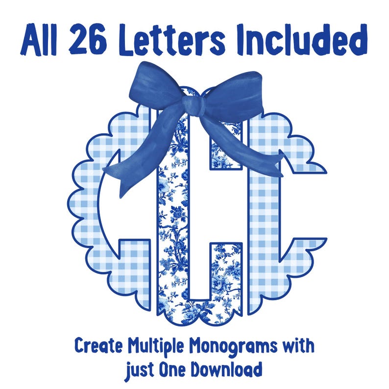 May include: A blue and white monogram design with a scalloped edge and a blue bow. The monogram features a floral pattern and a gingham pattern. Text at the top reads "All 26 Letters Included" and text at the bottom reads "Create Multiple Monograms with just One Download".