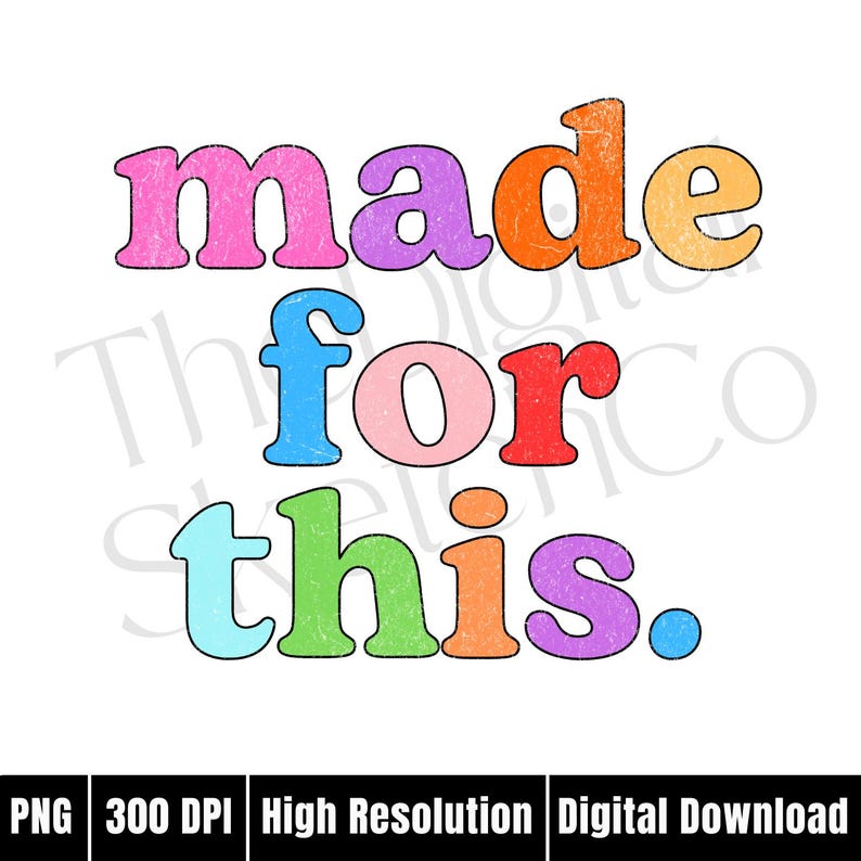 May include: A digital design with the words "made for this" in a retro font. The text is in various colors, including pink, purple, orange, blue, red, green, and light blue, on a white background. The design is labeled as a PNG file, 300 DPI, high resolution, and a digital download.