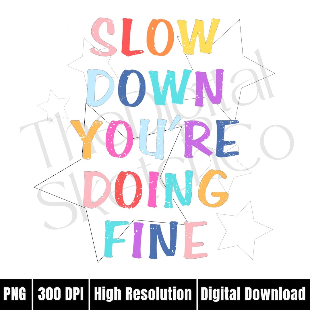 Slow Down You're Doing Fine PNG Positive Quote PNG Mental Health PNG ...