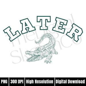 Later Gator png, Lustiges Alligator png, Sarkastisches png, Lustiges Shirt design, Später Alligator, Florida png, Urlaub png, Lustiges Geschenk für Sie