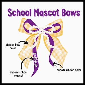 You choose the bow color, ribbon color, and mascot in the Custom School Colors Mascot Bow PNG