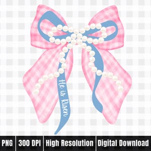 May include: A watercolor illustration of a pink gingham bow with a light blue ribbon and a strand of white pearls. The text "He is Risen" is on the blue ribbon. The bow is a digital download.