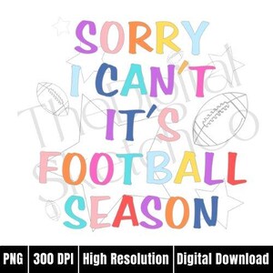 Sorry I Can't It's Football Season PNG Game Day Football Png Football Mom Coquette Png Retro Sport Mama Png Football Mom Shirt Design Png