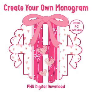 May include: A pink monogram design with a bow and hearts. The design includes the text "Create Your Own Monogram" at the top and "PNG Digital Download" at the bottom. A small circle indicates that letters A-Z are included.