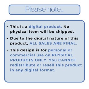 May include: A light blue rectangular graphic with the text "Please note..." at the top. The graphic contains bullet points about the digital product, including that no physical item will be shipped and all sales are final.