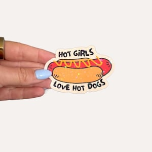 Hot Girls Love Hot Dogs Holographic Sticker | Cute Hot Dog Sticker | Hot Dogs | Sticker for Water Bottle and Laptops