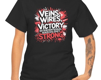 Interventional Radiology Shirt – Veins, Wires, and Victory Edition