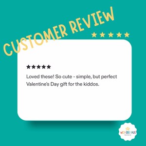 May include: A teal graphic featuring the text CUSTOMER REVIEW in yellow with five yellow stars. Below, a white rounded rectangle contains five black stars and the text: Loved these! So cute - simple, but perfect Valentine's Day gift for the kiddos.