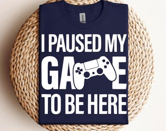 I paused my Game to Be Here Shirt, Funny Shirt, Gamer Gift, Funny Gaming Shirt, Gaming T-Shirt, Funny Gaming T-shirt,Gaming Present