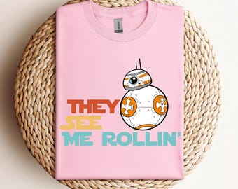 They See The Rollin' Star Wars BB8 Droid Sweatshirt, Star Wars Hoodie, Disney Squad Star Wars Sweater, Star War Tee, Disney Man Shirt