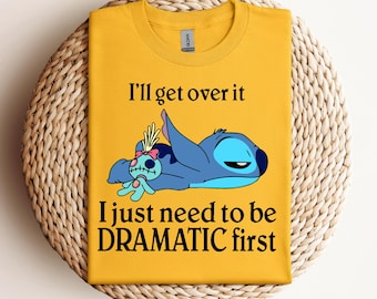 I'll Get Over It I Just Need To Be Dramatic First Sweatshirt/Hoodie.Disney Stitch Hoodie,Stitch Sweatshirt Ohana Means Family Hoodie