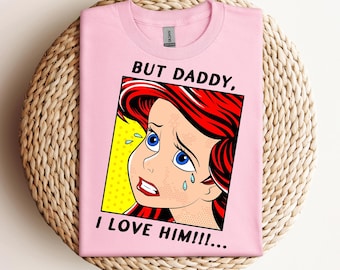 Aber Papa ich liebe ihn Komfort Farben Shirt - Kleine Meerjungfrau Shirt - Ariel Shirt