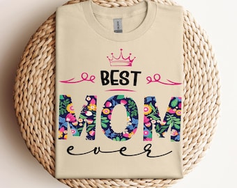 Best Mom Shirt, Mom Life Shirt, Motherhood T-Shirt, Mothers Day Gift, Mom T-Shirt, Floral Mom Shirt, Mother's Day Shirt, Mama Gift, Mom Tees