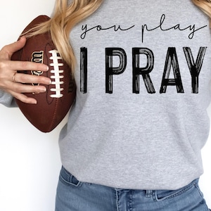 You Play I Pray || Digital File for Sublimation, DTF, Screen Print, Vinyl, Etc. PNG
