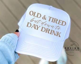 Old & Tired but Down to Day Drink || Digital File for Sublimation, DTF, Screen Print, Vinyl, Etc. PNG