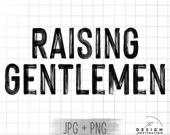 Raising Gentlemen || Digital File for Sublimation, DTF, Screen Print, Vinyl, Etc. PNG