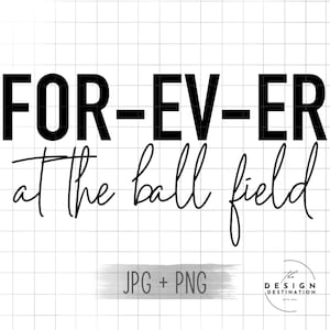 FOR-EV-ER au terrain de balle || Fichier numérique pour sublimation, DtF, sérigraphie, vinyle, etc. PNG