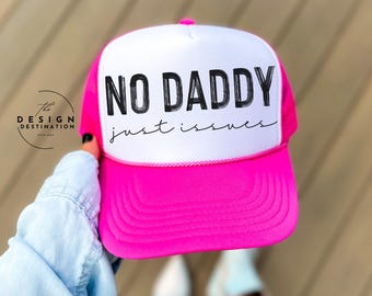 No Daddy Just Issues || Digital File for Sublimation, Vinyl, Etc. PNG