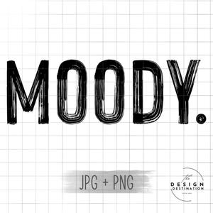 Moody || Digital File for Sublimation, Vinyl, Etc. PNG