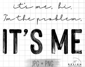 It’s Me, Hi, I’m the Problem it’s Me - Anti-Hero || Digital File for Sublimation, DTF, Screen Print, Vinyl, Etc. PNG