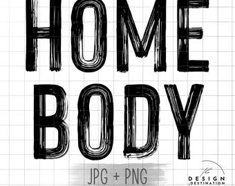 Homebody || Digital File for Sublimation, DTF, Screen Print, Vinyl, Etc. PNG