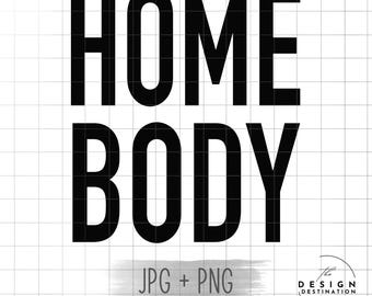 Homebody || Digital File for Sublimation, DTF, Screen Print, Vinyl, Etc. PNG
